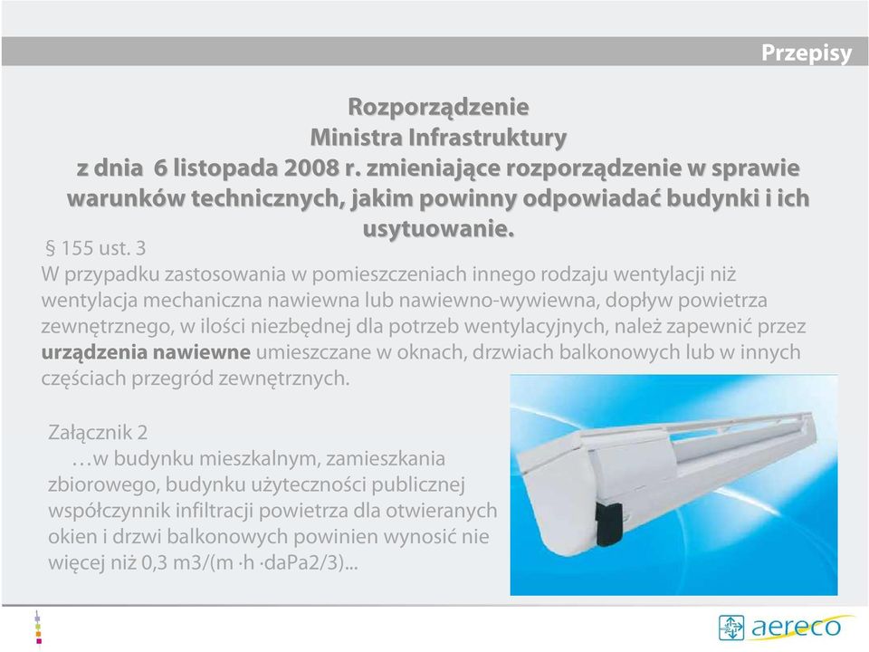 3 W przypadku zastosowania w pomieszczeniach innego rodzaju wentylacji niż wentylacja mechaniczna nawiewna lub nawiewno-wywiewna, dopływ powietrza zewnętrznego, w ilości niezbędnej dla