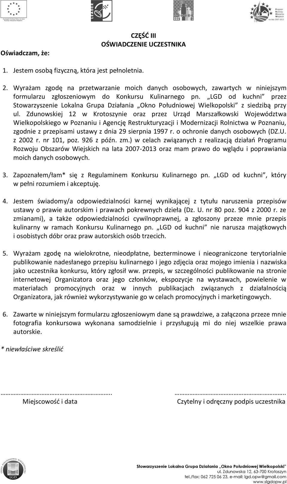 Zdunowskiej 12 w Krotoszynie oraz przez Urząd Marszałkowski Województwa Wielkopolskiego w Poznaniu i Agencję Restrukturyzacji i Modernizacji Rolnictwa w Poznaniu, zgodnie z przepisami ustawy z dnia