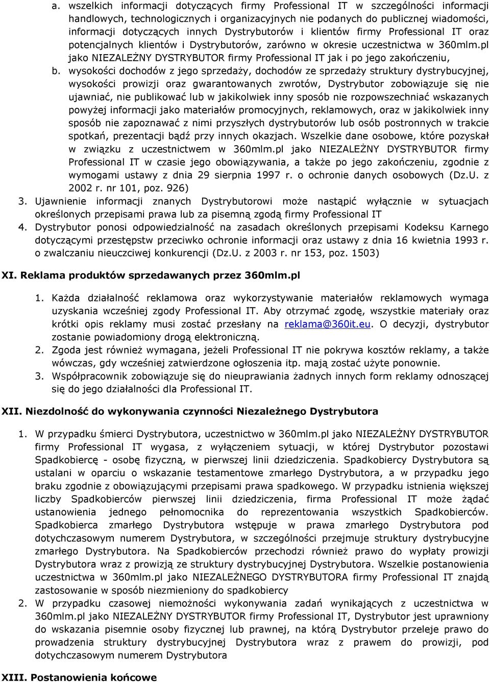 pl jako NIEZALEŻNY DYSTRYBUTOR firmy Professional IT jak i po jego zakończeniu, b.