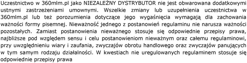 Zamiast postanowienia nieważnego stosuje się odpowiednie przepisy prawa, najbliższe pod względem sensu i celu postanowieniom nieważnym oraz całemu regulaminowi, przy uwzględnieniu