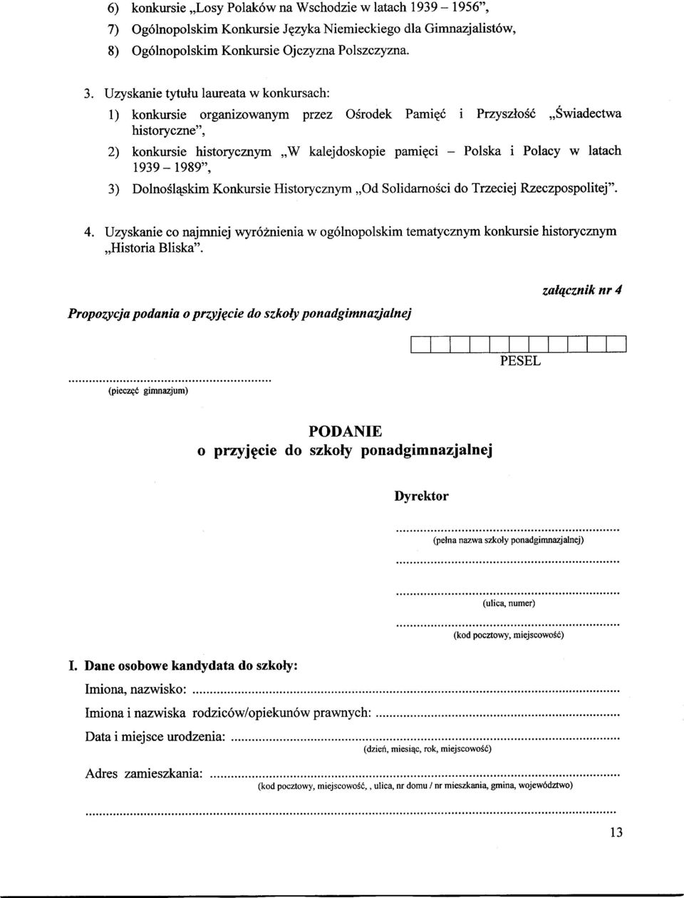 latach 1939-1989", 3) DolnoSl4skim Konkursie Historycznym,,Od SolidarnoSci do Trzeciej Rzeczpospolitej". 4.