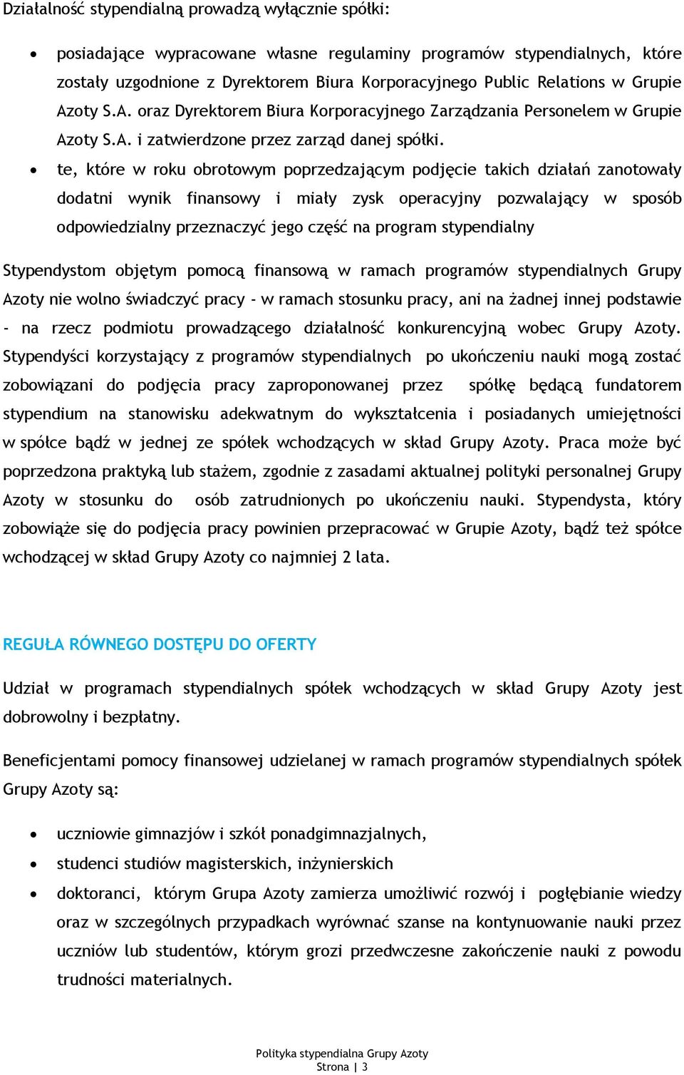 te, które w roku obrotowym poprzedzającym podjęcie takich działań zanotowały dodatni wynik finansowy i miały zysk operacyjny pozwalający w sposób odpowiedzialny przeznaczyć jego część na program
