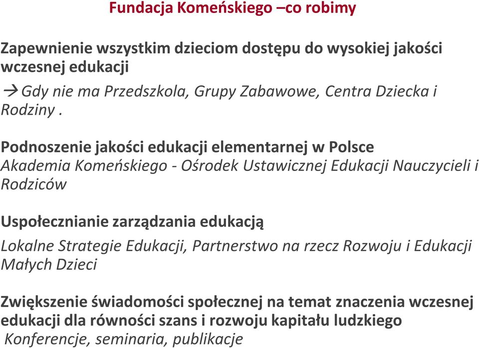 Podnoszenie jakości edukacji elementarnej w Polsce Akademia Komeńskiego -Ośrodek Ustawicznej Edukacji Nauczycieli i Rodziców Uspołecznianie
