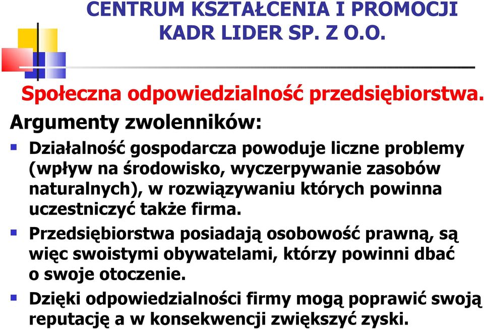 Przedsiębiorstwa posiadają osobowość prawną, są więc swoistymi obywatelami, którzy powinni dbać o