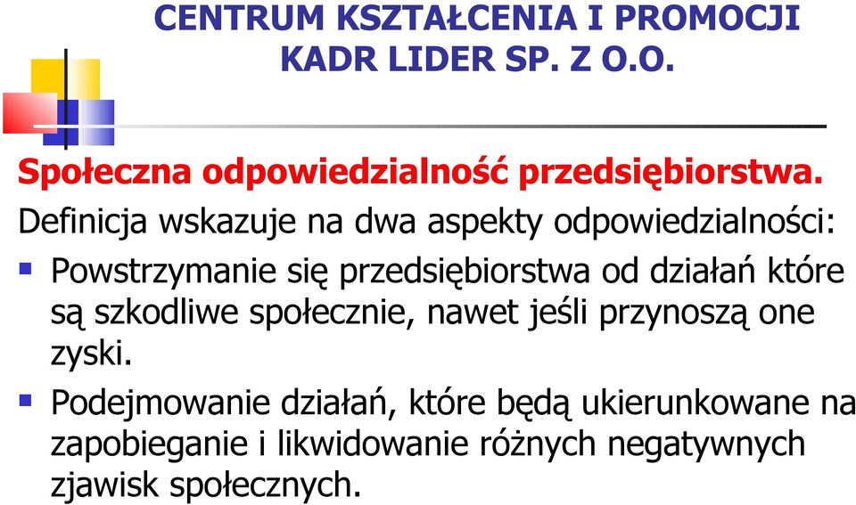 przynoszą one zyski.