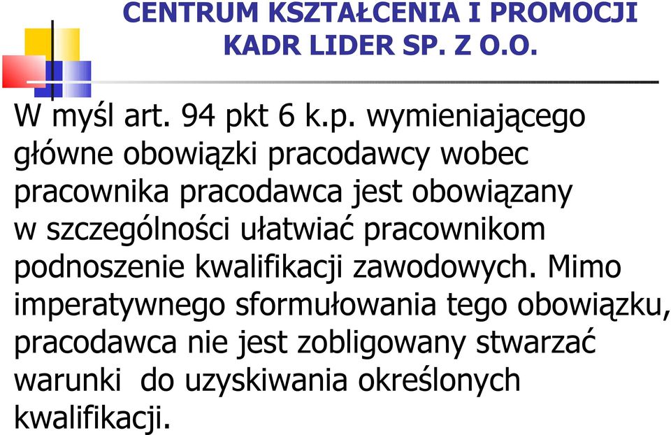 wymieniającego główne obowiązki pracodawcy wobec pracownika pracodawca jest