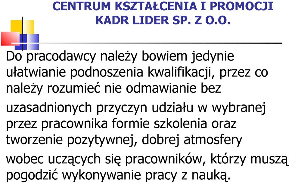 przez pracownika formie szkolenia oraz tworzenie pozytywnej, dobrej atmosfery