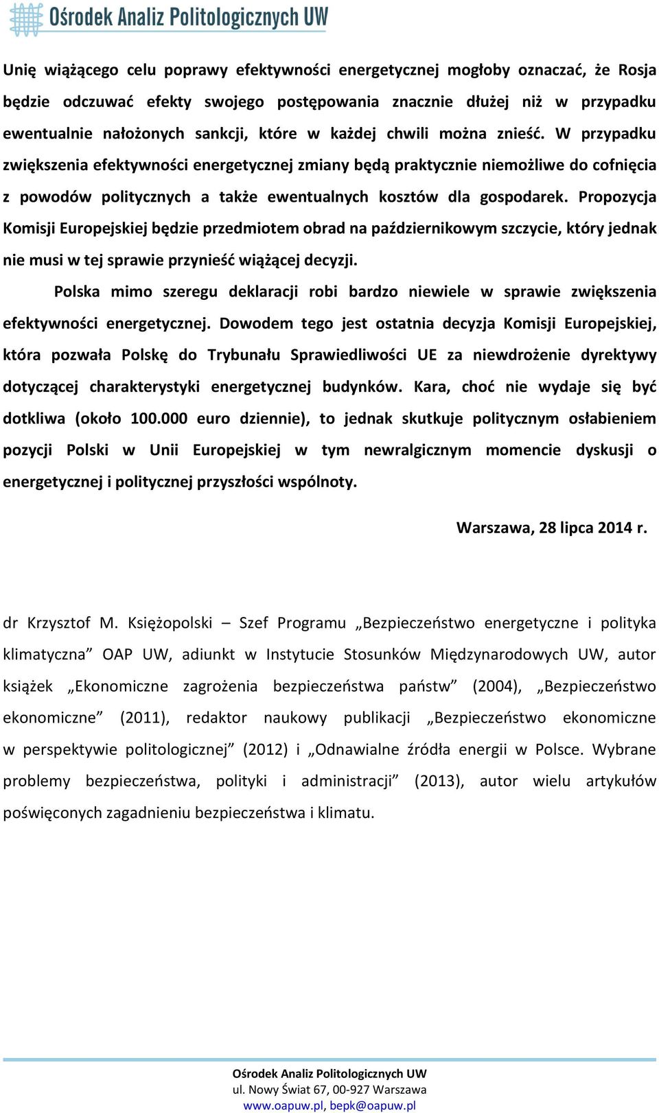 Propozycja Komisji Europejskiej będzie przedmiotem obrad na październikowym szczycie, który jednak nie musi w tej sprawie przynieść wiążącej decyzji.