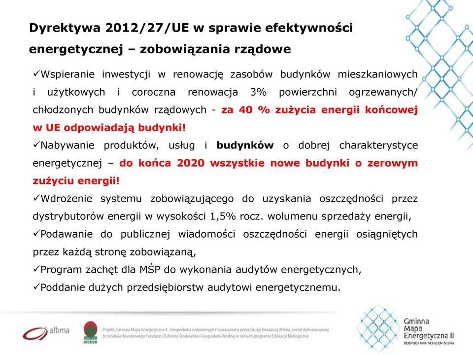 Nabywanie produktów, usług i budynków o dobrej charakterystyce energetycznej do końca 2020 wszystkie nowe budynki o zerowym zużyciu energii!