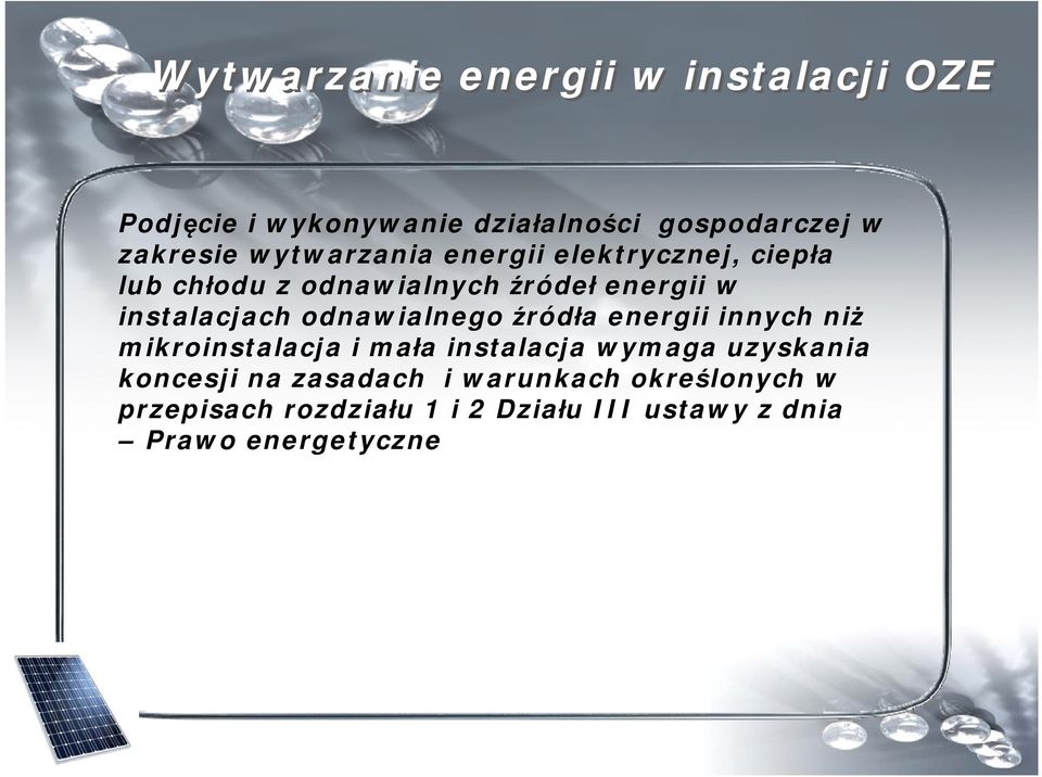 odnawialnego źródła energii innych niż mikroinstalacja i mała instalacja wymaga uzyskania koncesji