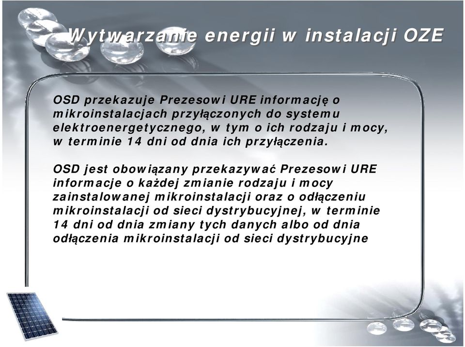 OSD jest obowiązany przekazywać Prezesowi URE informacje o każdej zmianie rodzaju i mocy zainstalowanej mikroinstalacji oraz