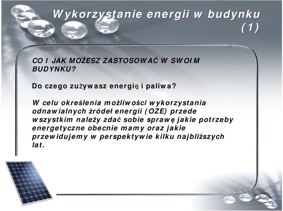 W celu określenia możliwości wykorzystania odnawialnych źródeł energii (OZE) przede