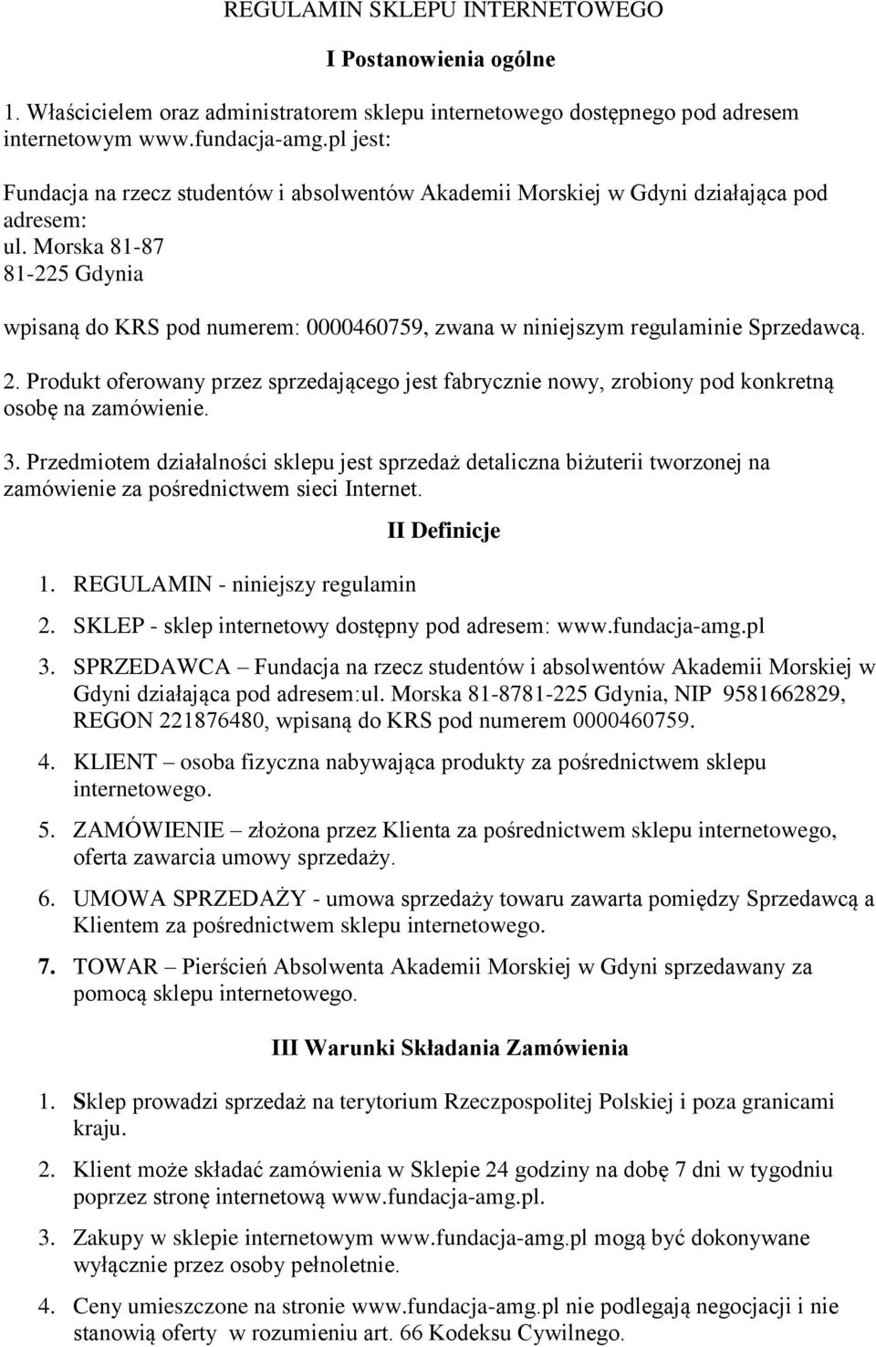 Morska 81-87 81-225 Gdynia wpisaną do KRS pod numerem: 0000460759, zwana w niniejszym regulaminie Sprzedawcą. 2.