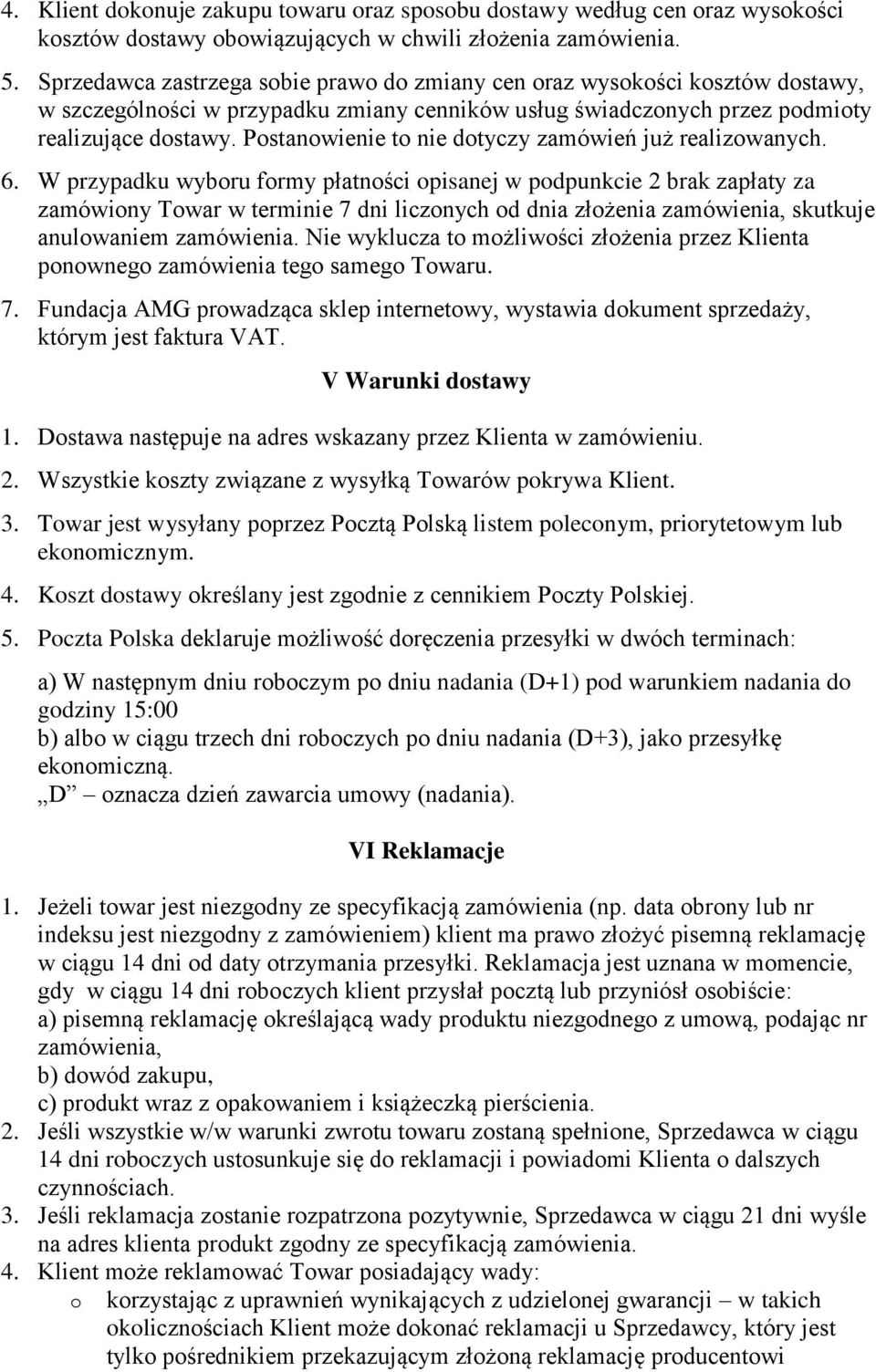 Postanowienie to nie dotyczy zamówień już realizowanych. 6.