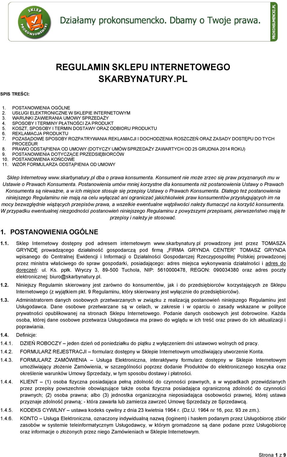 POZASĄDOWE SPOSOBY ROZPATRYWANIA REKLAMACJI I DOCHODZENIA ROSZCZEŃ ORAZ ZASADY DOSTĘPU DO TYCH PROCEDUR 8. PRAWO ODSTĄPIENIA OD UMOWY (DOTYCZY UMÓW SPRZEDAŻY ZAWARTYCH OD 25 GRUDNIA 2014 ROKU) 9.