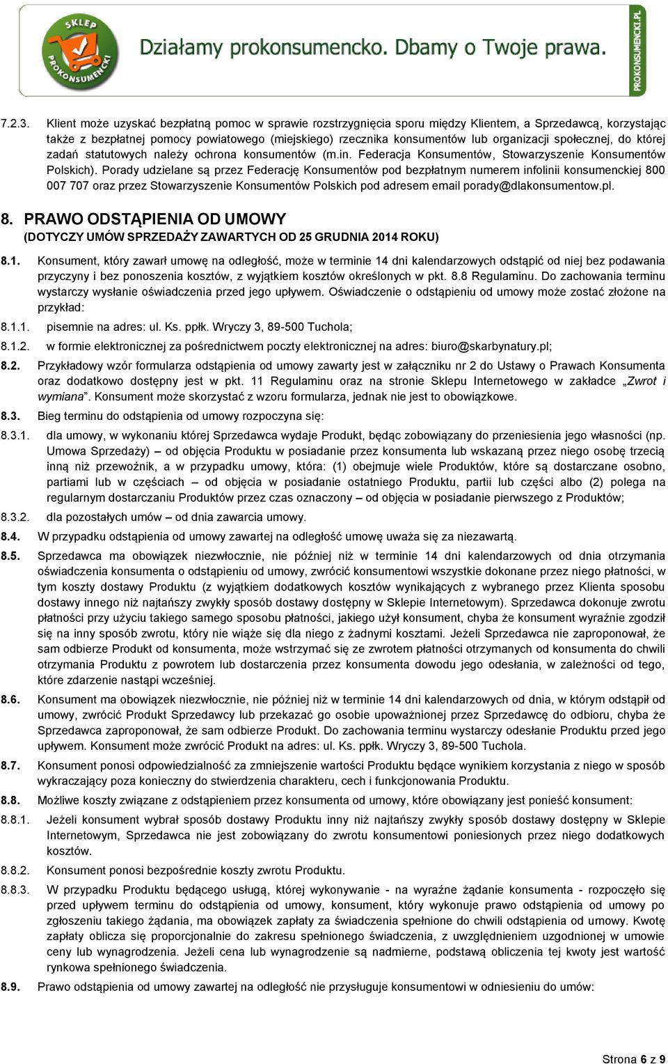 społecznej, do której zadań statutowych należy ochrona konsumentów (m.in. Federacja Konsumentów, Stowarzyszenie Konsumentów Polskich).