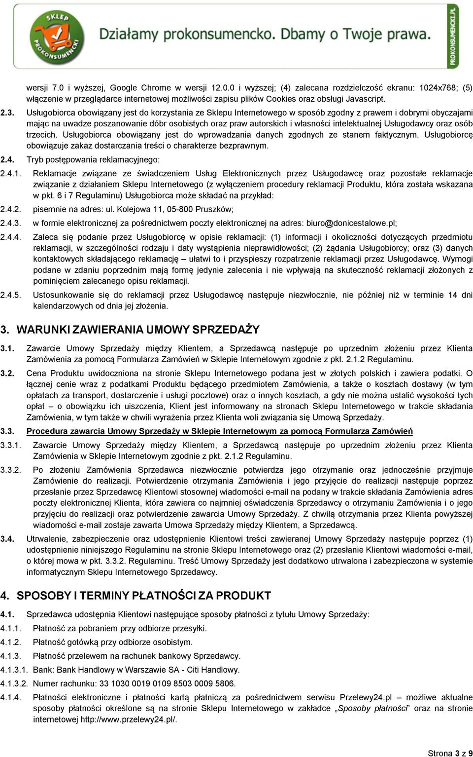 intelektualnej Usługodawcy oraz osób trzecich. Usługobiorca obowiązany jest do wprowadzania danych zgodnych ze stanem faktycznym.