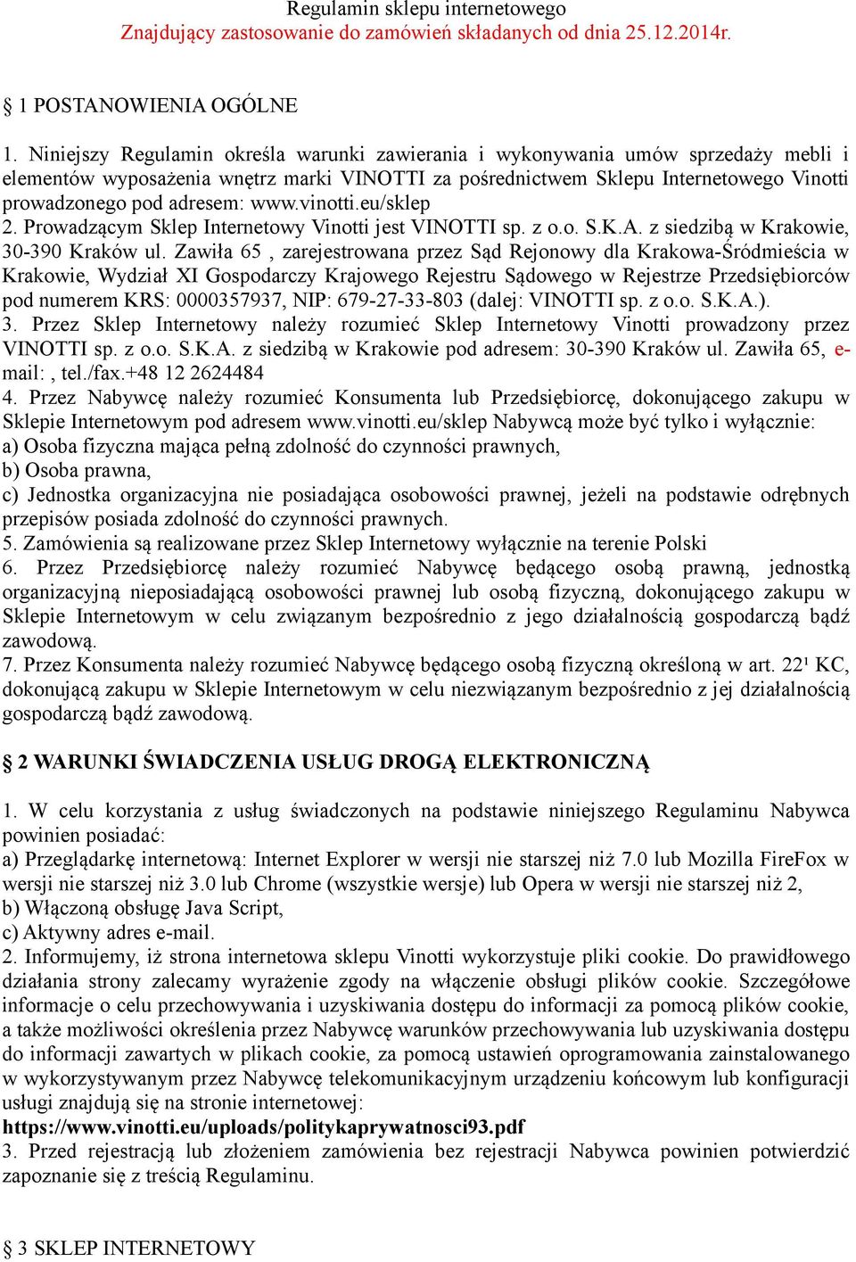 www.vinotti.eu/sklep 2. Prowadzącym Sklep Internetowy Vinotti jest VINOTTI sp. z o.o. S.K.A. z siedzibą w Krakowie, 30-390 Kraków ul.