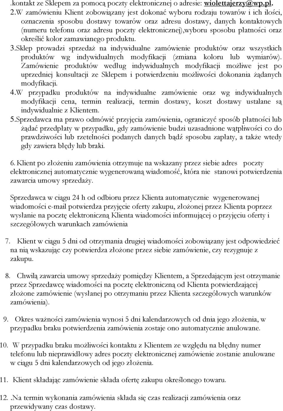 elektronicznej),wyboru sposobu płatności oraz określić kolor zamawianego produktu. 3.