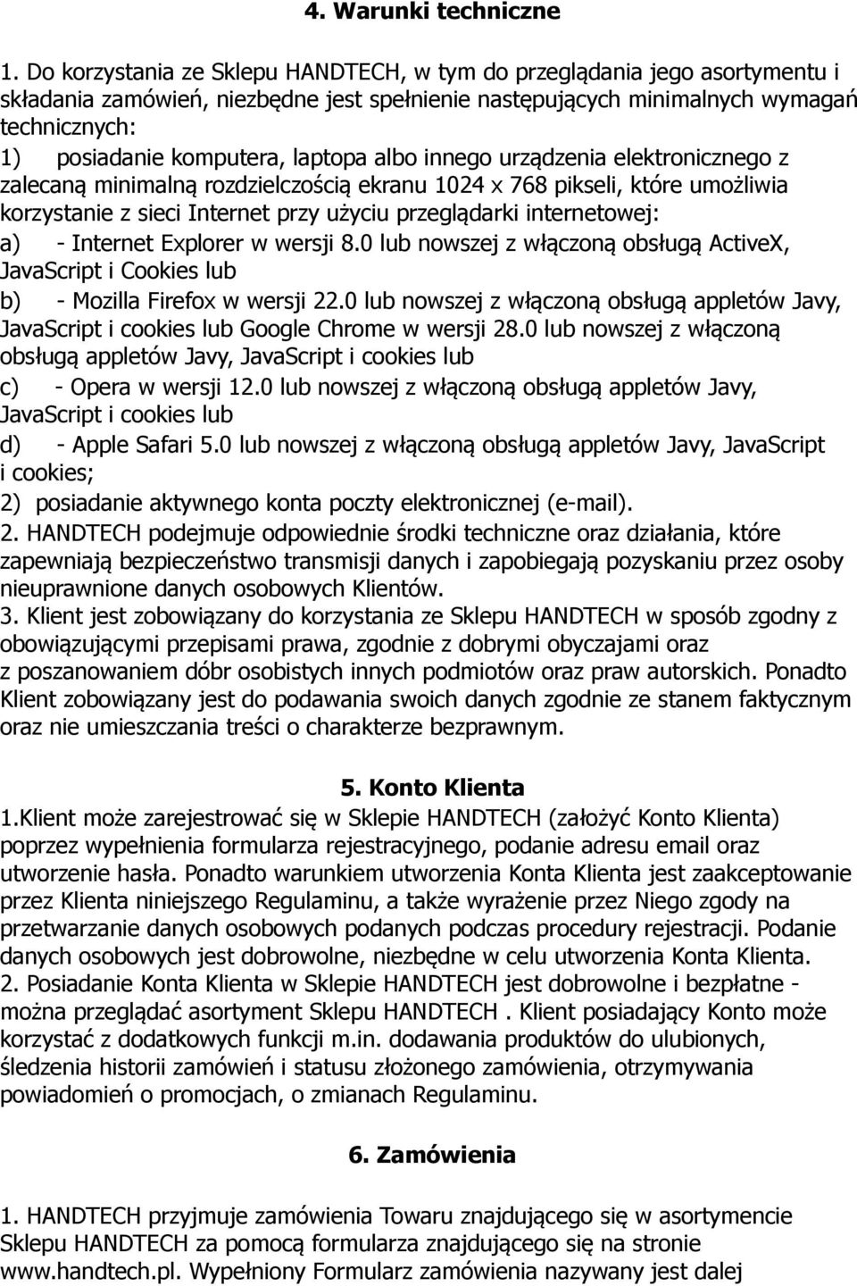 laptopa albo innego urządzenia elektronicznego z zalecaną minimalną rozdzielczością ekranu 1024 x 768 pikseli, które umożliwia korzystanie z sieci Internet przy użyciu przeglądarki internetowej: a) -