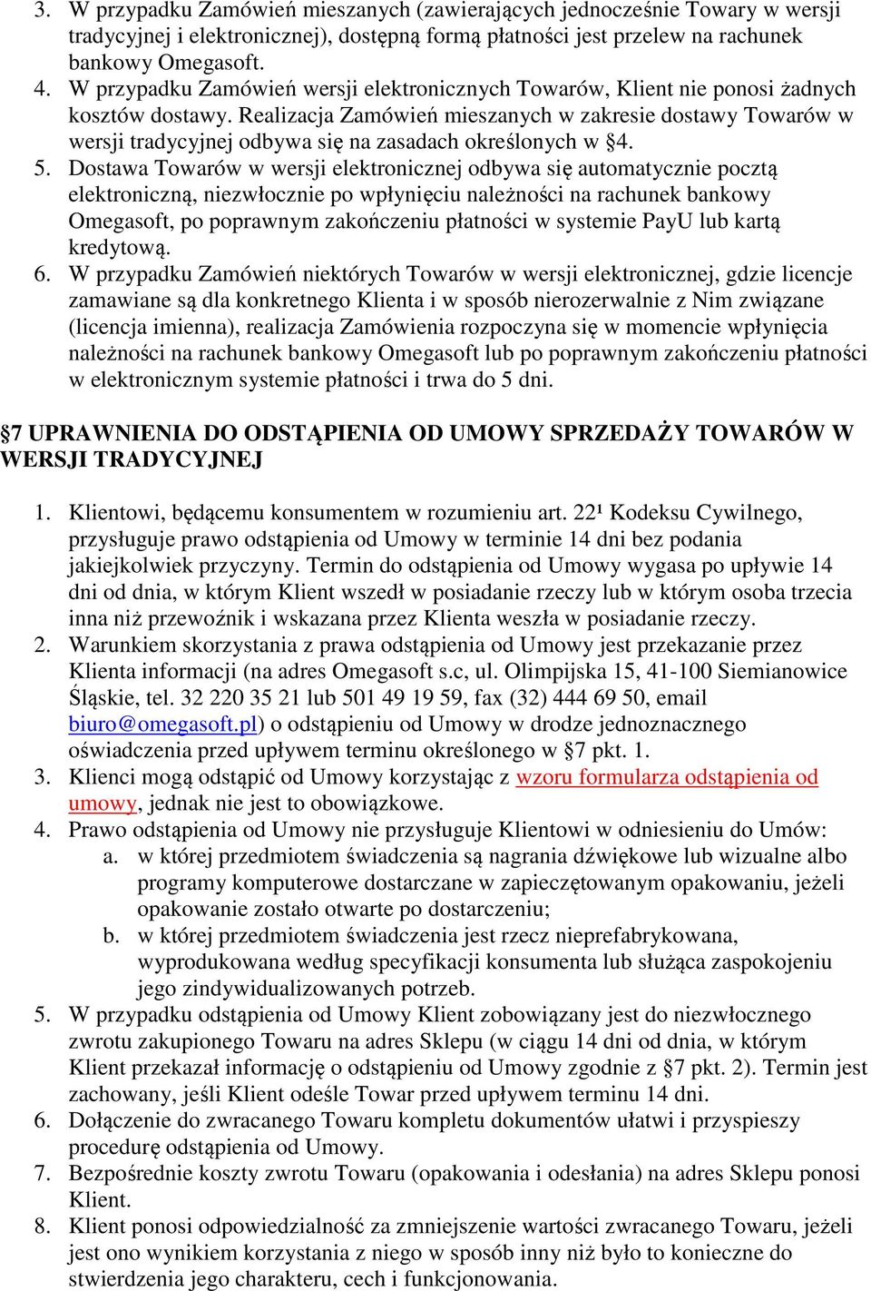 Realizacja Zamówień mieszanych w zakresie dostawy Towarów w wersji tradycyjnej odbywa się na zasadach określonych w 4. 5.