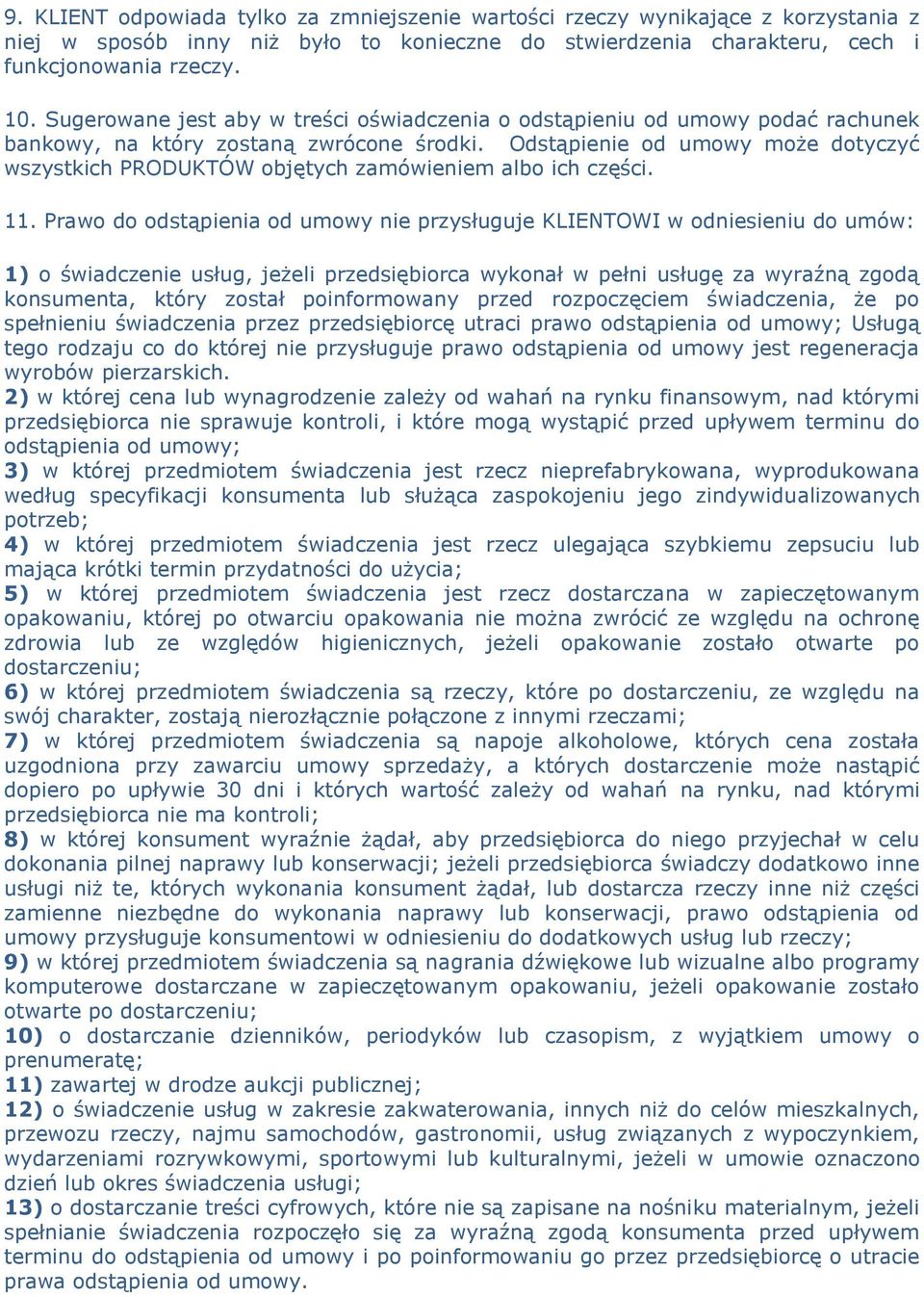 Odstąpienie od umowy może dotyczyć wszystkich PRODUKTÓW objętych zamówieniem albo ich części. 11.