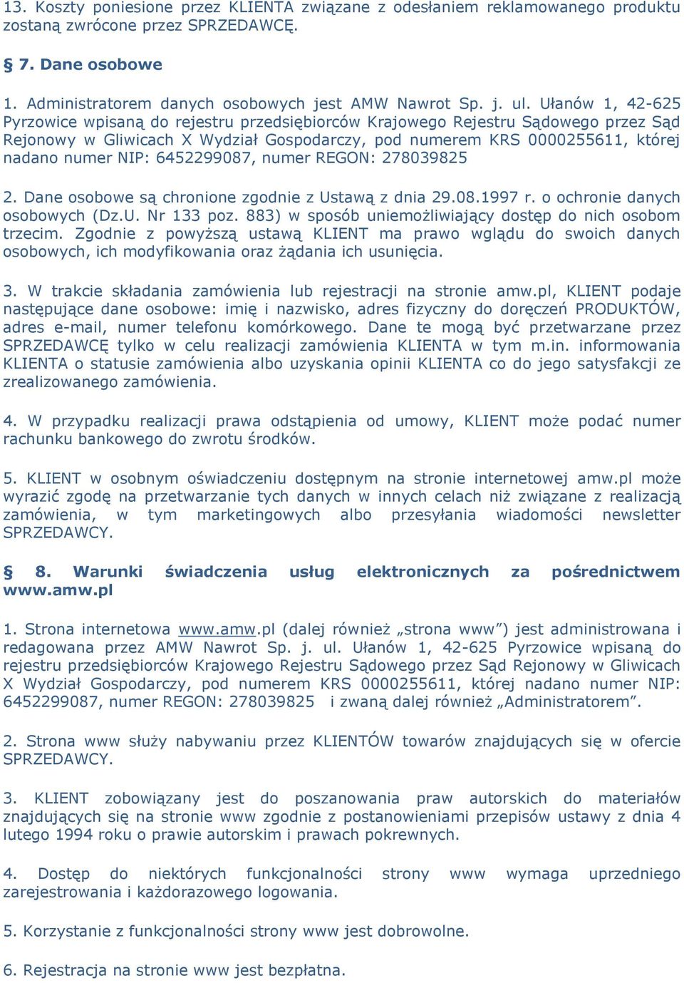 6452299087, numer REGON: 278039825 2. Dane osobowe są chronione zgodnie z Ustawą z dnia 29.08.1997 r. o ochronie danych osobowych (Dz.U. Nr 133 poz.