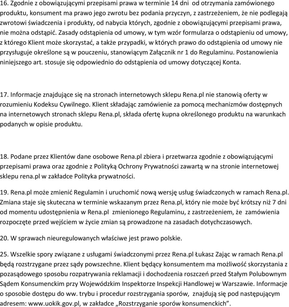 Zasady odstąpienia od umowy, w tym wzór formularza o odstąpieniu od umowy, z którego Klient może skorzystać, a także przypadki, w których prawo do odstąpienia od umowy nie przysługuje określone są w