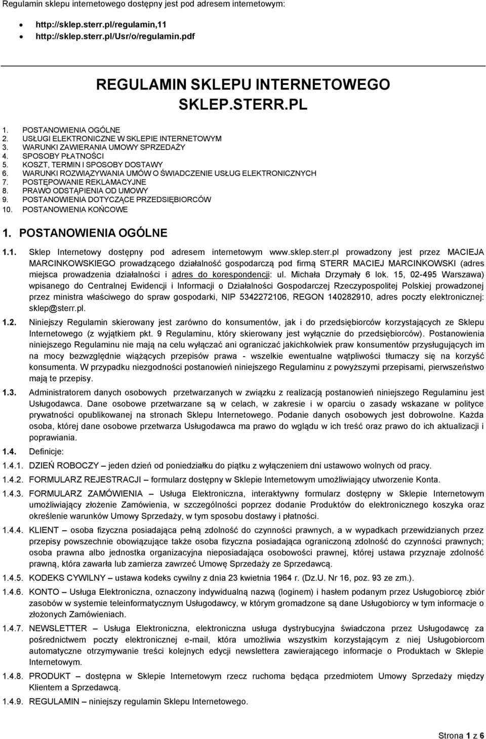 WARUNKI ROZWIĄZYWANIA UMÓW O ŚWIADCZENIE USŁUG ELEKTRONICZNYCH 7. POSTĘPOWANIE REKLAMACYJNE 8. PRAWO ODSTĄPIENIA OD UMOWY 9. POSTANOWIENIA DOTYCZĄCE PRZEDSIĘBIORCÓW 10. POSTANOWIENIA KOŃCOWE 1.