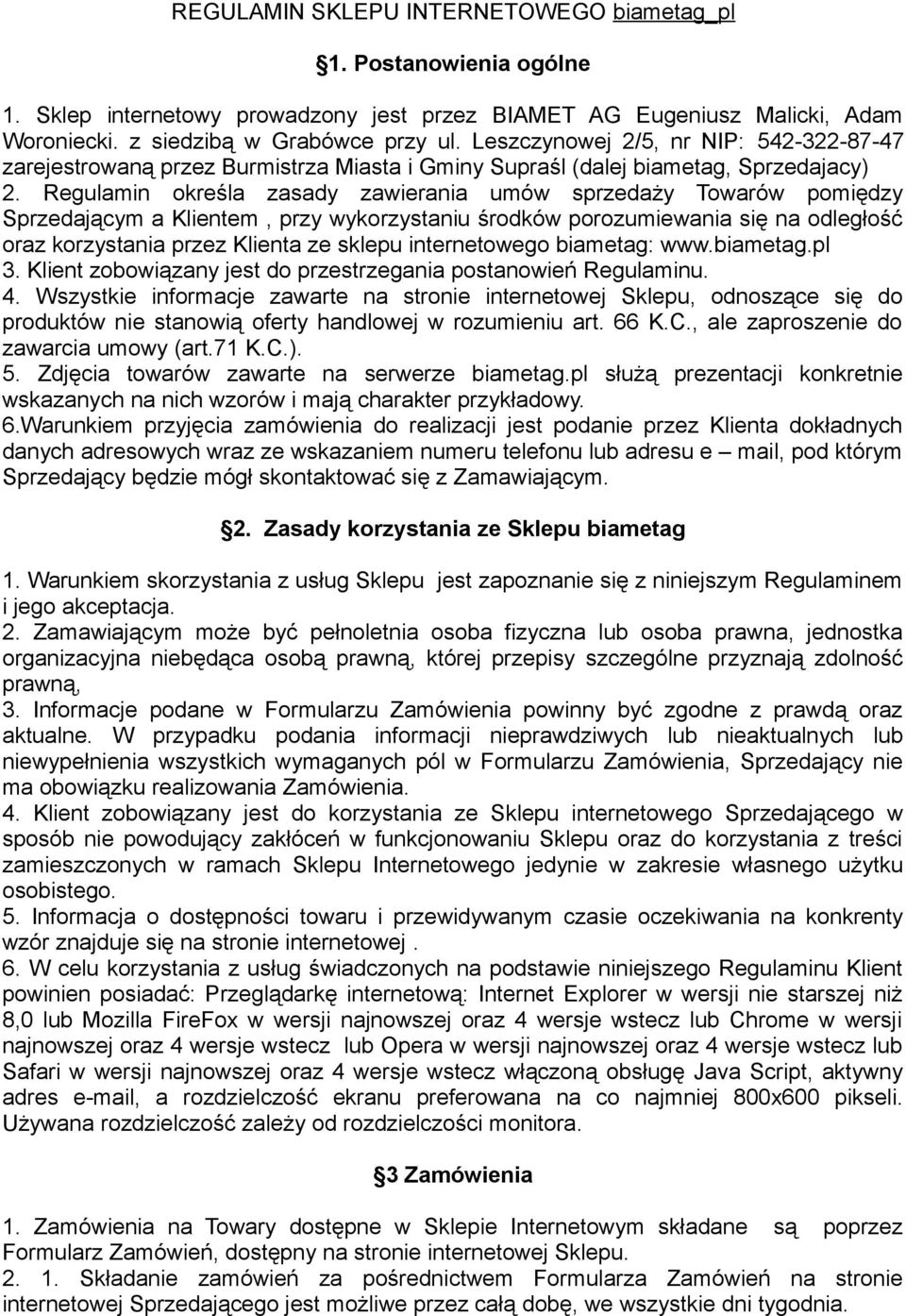 Regulamin określa zasady zawierania umów sprzedaży Towarów pomiędzy Sprzedającym a Klientem, przy wykorzystaniu środków porozumiewania się na odległość oraz korzystania przez Klienta ze sklepu