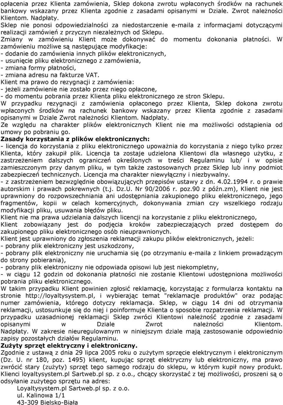 Zmiany w zamówieniu Klient może dokonywać do momentu dokonania płatności.