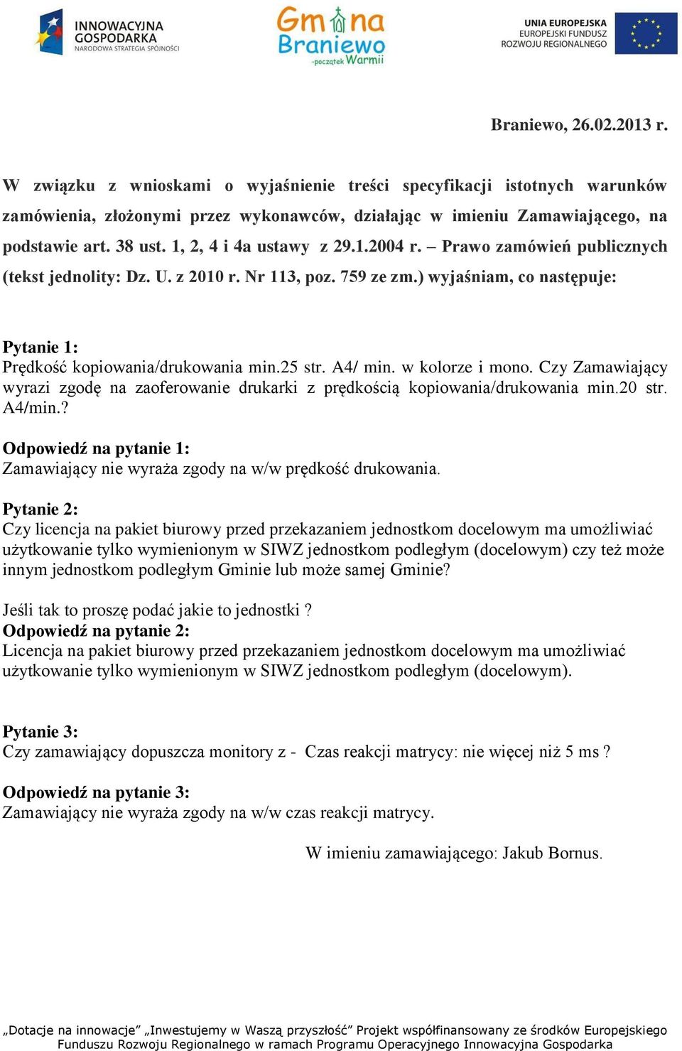 A4/ min. w kolorze i mono. Czy Zamawiający wyrazi zgodę na zaoferowanie drukarki z prędkością kopiowania/drukowania min.20 str. A4/min.