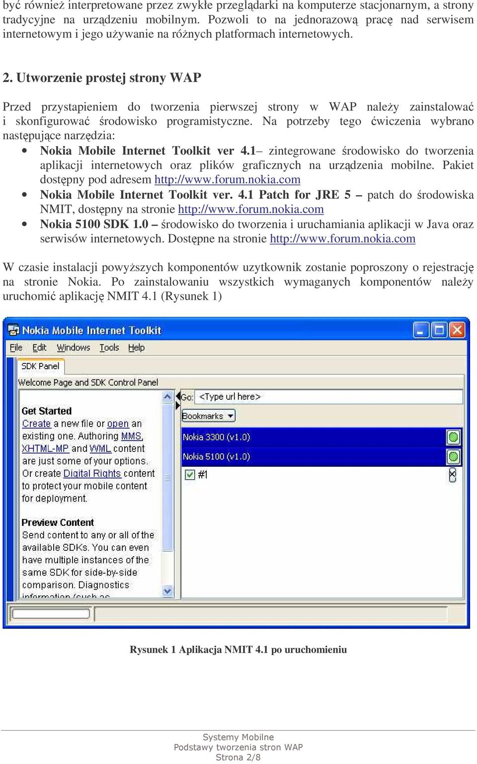 Utworzenie prostej strony WAP Przed przystapieniem do tworzenia pierwszej strony w WAP naley zainstalowa i skonfigurowa rodowisko programistyczne.