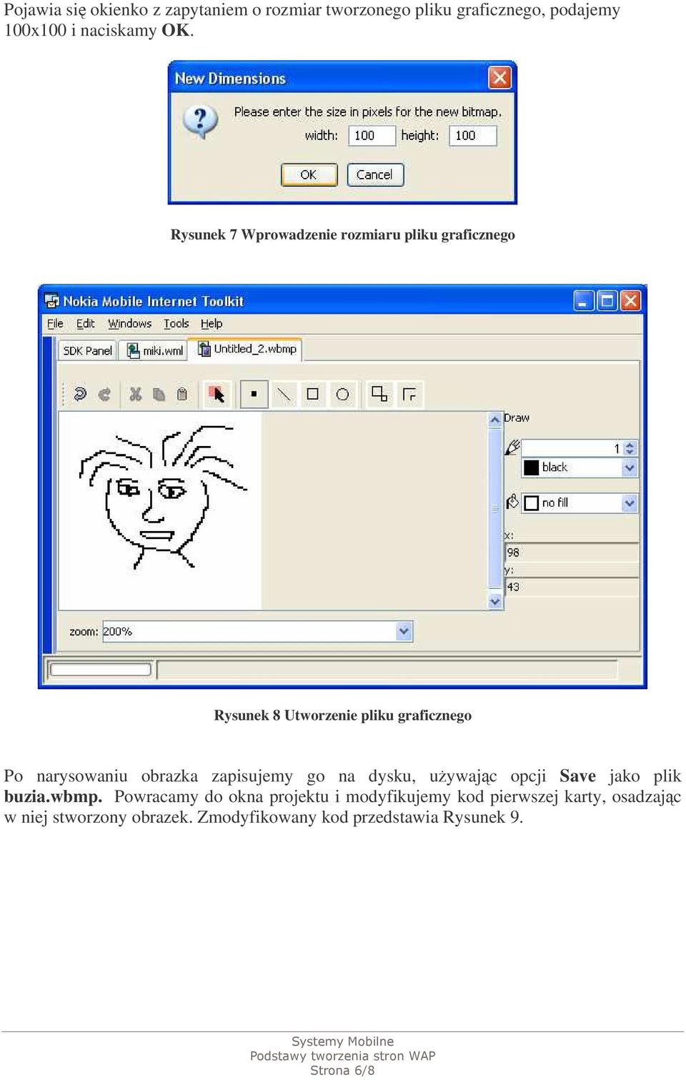 obrazka zapisujemy go na dysku, uywajc opcji Save jako plik buzia.wbmp.