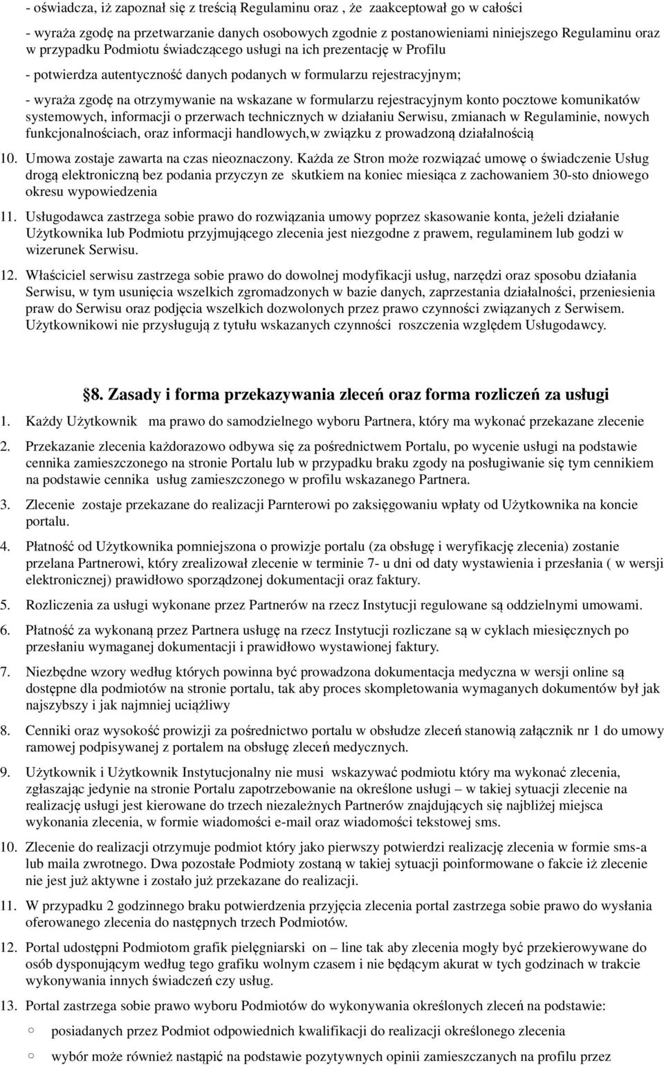 rejestracyjnym konto pocztowe komunikatów systemowych, informacji o przerwach technicznych w działaniu Serwisu, zmianach w Regulaminie, nowych funkcjonalnościach, oraz informacji handlowych,w związku