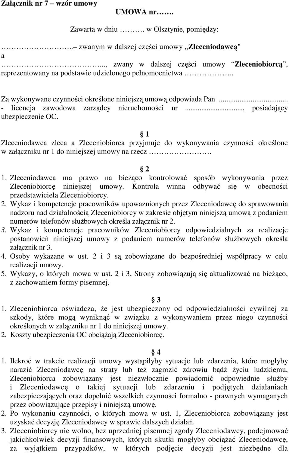 .. - licencja zawodowa zarządcy nieruchomości nr..., posiadający ubezpieczenie OC.