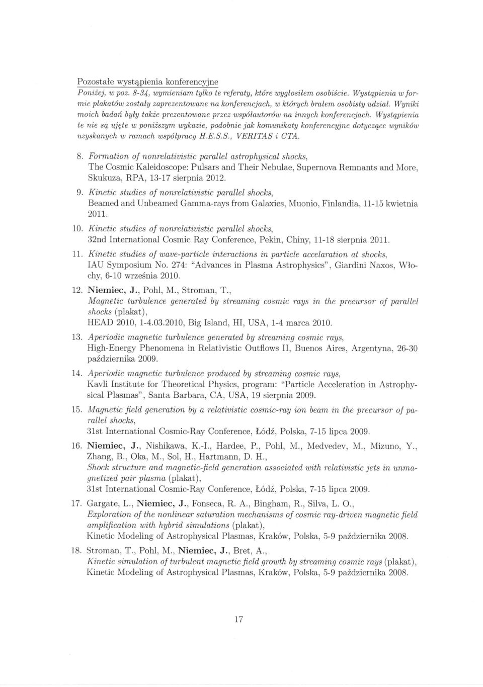 WEstqpi,enta te n'ie sg ujgte w pon'i2szym wykaz'ie, podobni,e jak komuni,katy konferencyjne dotyczgce wyni,k6w uzyskanych w ramach wsp6lpracy H.E.S.S., VERITAS i CTA. B.