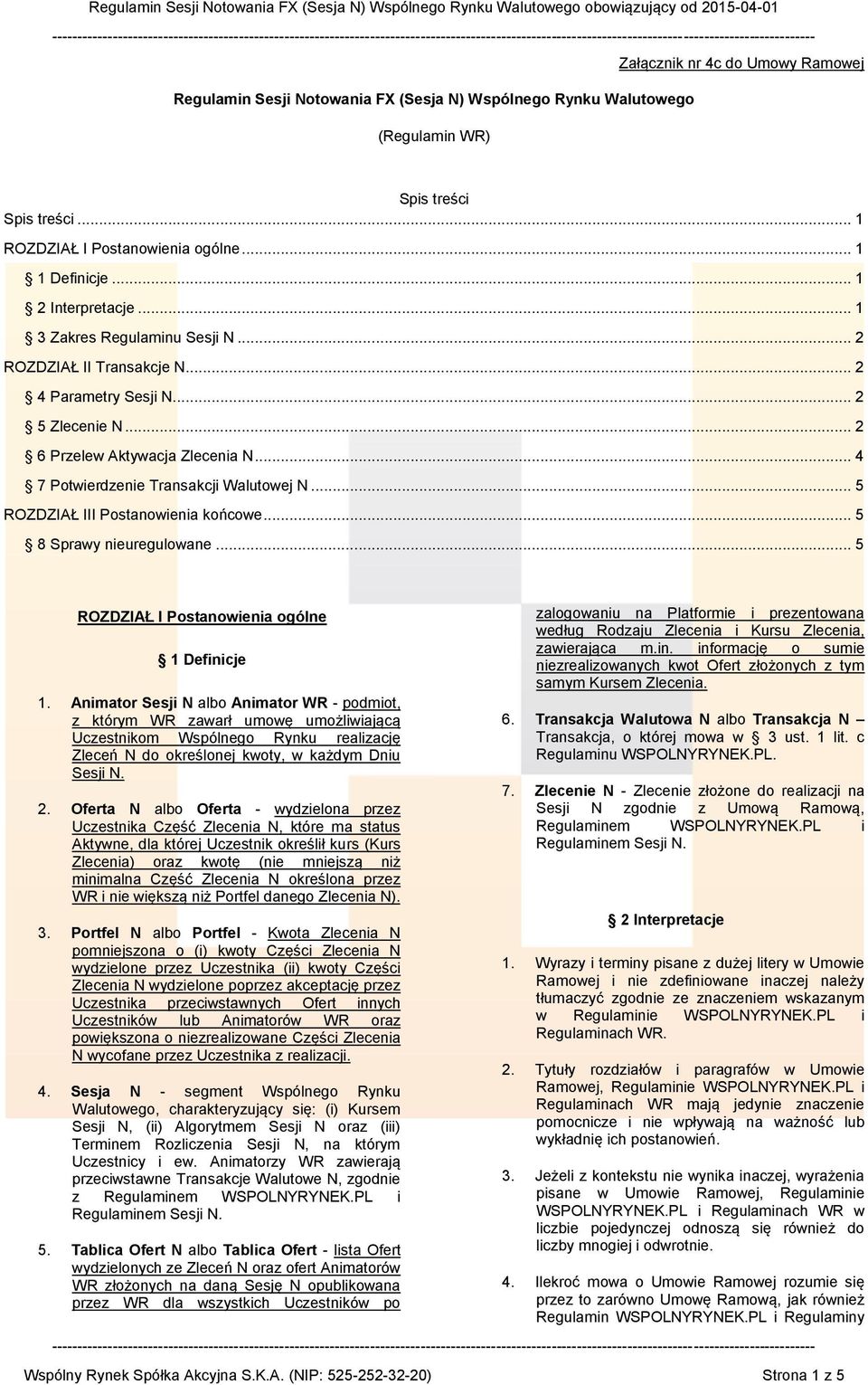 .. 5 ROZDZIAŁ III Postanowienia końcowe... 5 8 Sprawy nieuregulowane... 5 ROZDZIAŁ I Postanowienia ogólne 1 Definicje 1.