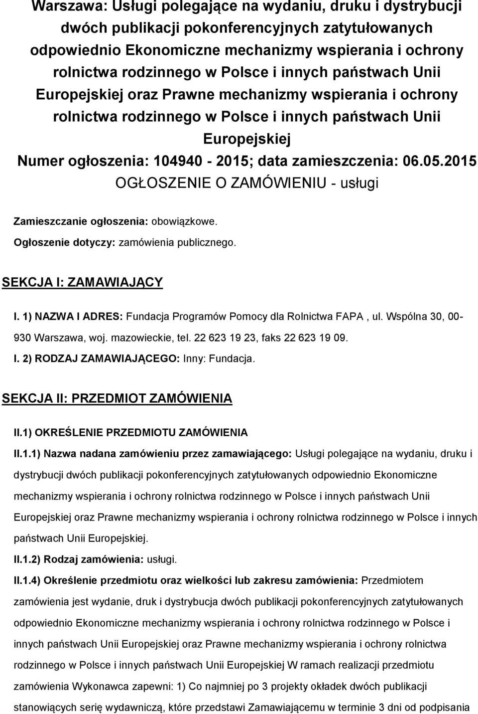 2015 OGŁOSZENIE O ZAMÓWIENIU - usługi Zamieszczanie głszenia: bwiązkwe. Ogłszenie dtyczy: zamówienia publiczneg. SEKCJA I: ZAMAWIAJĄCY I.