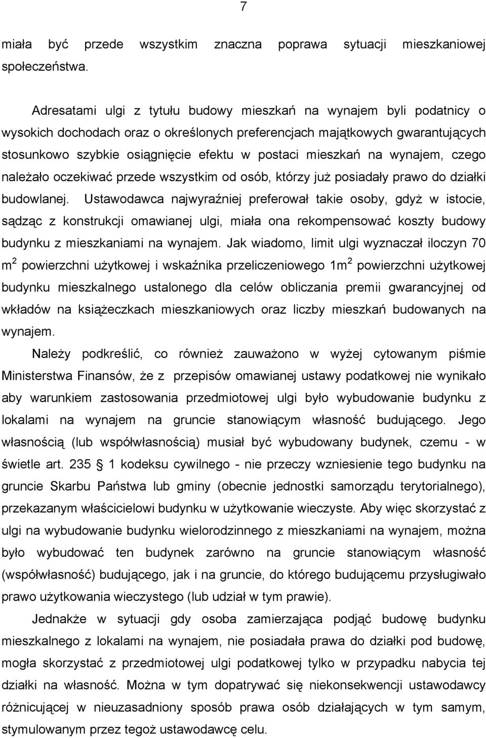 mieszkań na wynajem, czego należało oczekiwać przede wszystkim od osób, którzy już posiadały prawo do działki budowlanej.