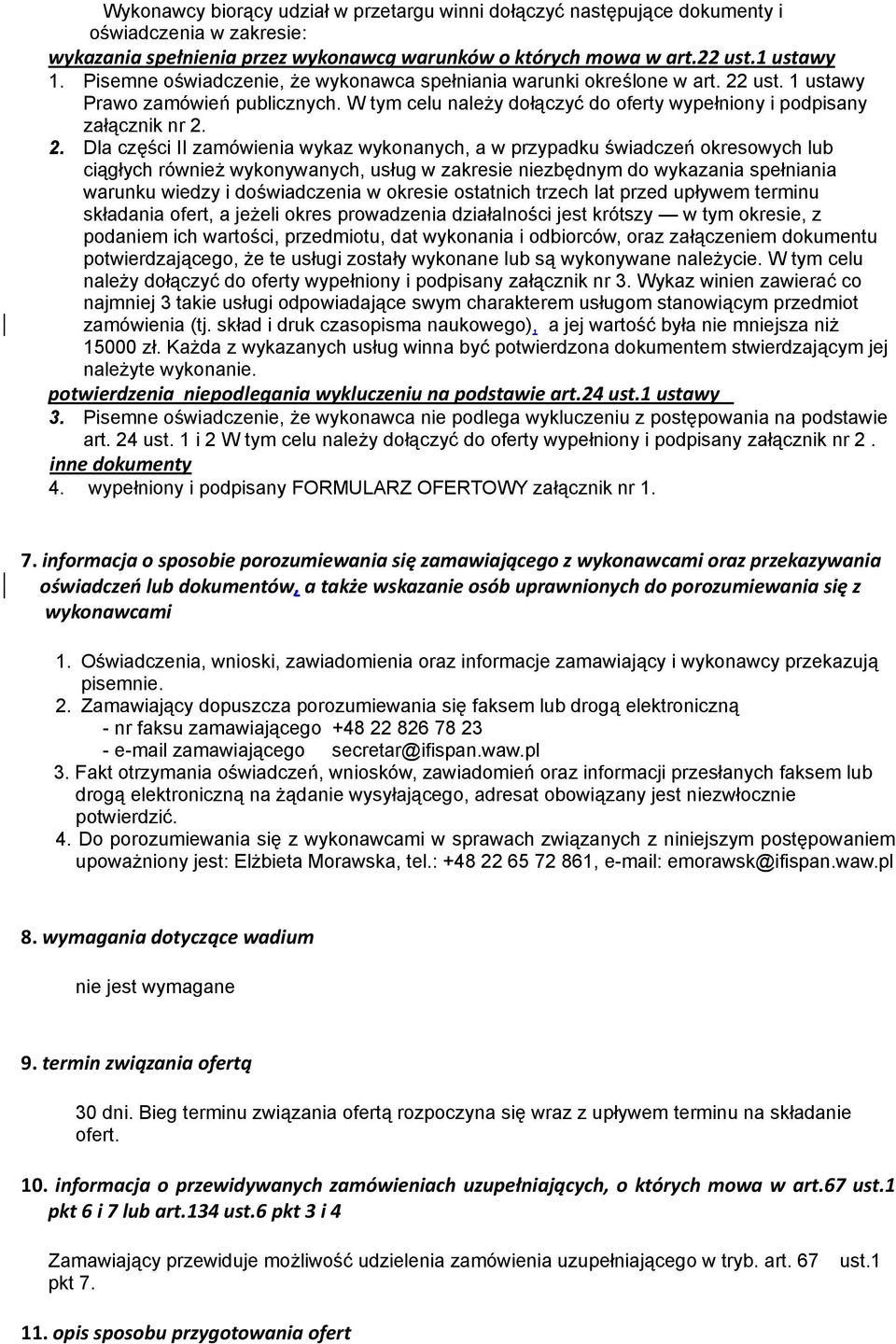 ust. 1 ustawy Prawo zamówień publicznych. W tym celu należy dołączyć do oferty wypełniony i podpisany załącznik nr 2.