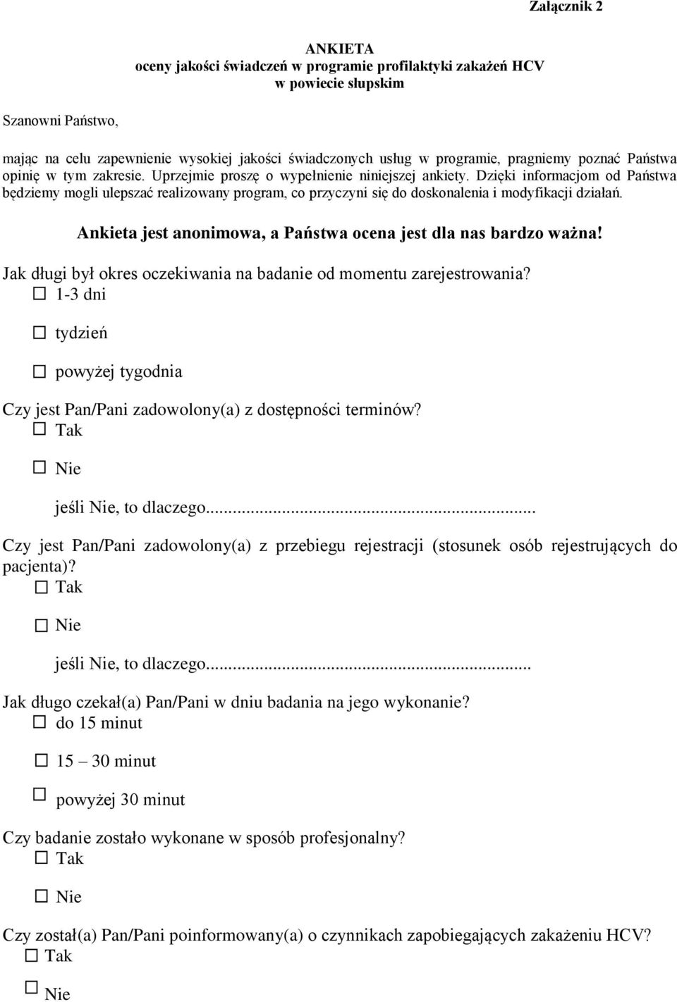 Dzięki informacjom od Państwa będziemy mogli ulepszać realizowany program, co przyczyni się do doskonalenia i modyfikacji działań. Ankieta jest anonimowa, a Państwa ocena jest dla nas bardzo ważna!