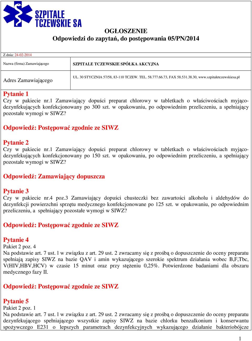 1 Zamawiający dopuści preparat chlorowy w tabletkach o właściwościach myjącodezynfekujących konfekcjonowany po 300 szt.