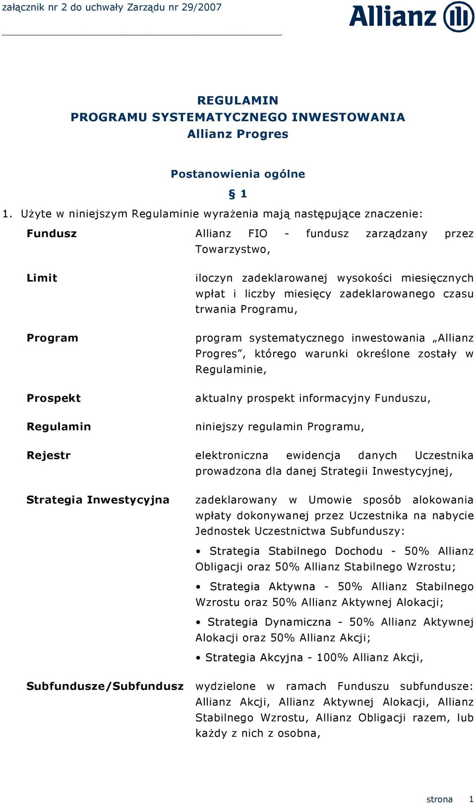 miesięcy zadeklarowanego czasu trwania Programu, Program program systematycznego inwestowania Allianz Progres, którego warunki określone zostały w Regulaminie, Prospekt aktualny prospekt informacyjny