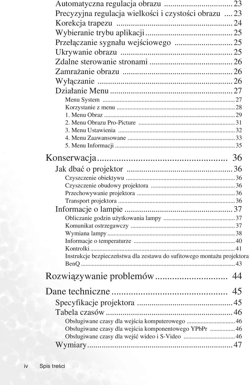 Menu Obrazu Pro-Picture... 31 3. Menu Ustawienia...32 4. Menu Zaawansowane... 33 5. Menu Informacji... 35 Konserwacja... 36 Jak dbać o projektor... 36 Czyszczenie obiektywu.