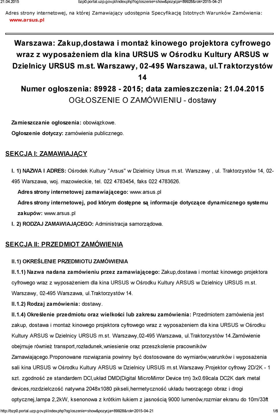 traktorzystów 14 Numer ogłoszenia: 89928-2015; data zamieszczenia: 21.04.2015 OGŁOSZENIE O ZAMÓWIENIU - dostawy Zamieszczanie ogłoszenia: obowiązkowe. Ogłoszenie dotyczy: zamówienia publicznego.