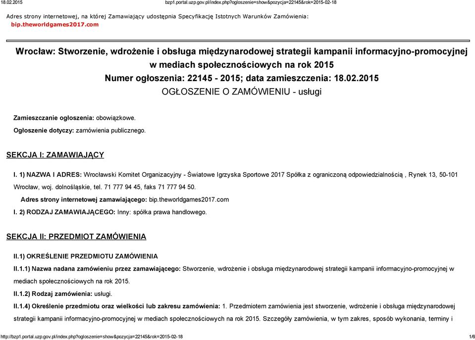 02.2015 OGŁOSZENIE O ZAMÓWIENIU usługi Zamieszczanie ogłoszenia: obowiązkowe. Ogłoszenie dotyczy: zamówienia publicznego. SEKCJA I: ZAMAWIAJĄCY I.