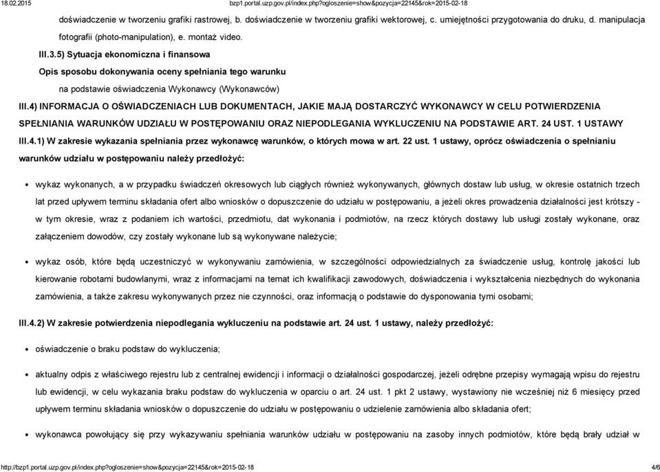 4) INFORMACJA O OŚWIADCZENIACH LUB DOKUMENTACH, JAKIE MAJĄ DOSTARCZYĆ WYKONAWCY W CELU POTWIERDZENIA SPEŁNIANIA WARUNKÓW UDZIAŁU W POSTĘPOWANIU ORAZ NIEPODLEGANIA WYKLUCZENIU NA PODSTAWIE ART. 24 UST.