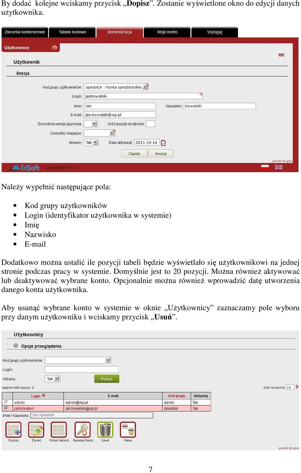 tabeli będzie wyświetlało się uŝytkownikowi na jednej stronie podczas pracy w systemie. Domyślnie jest to 20 pozycji.