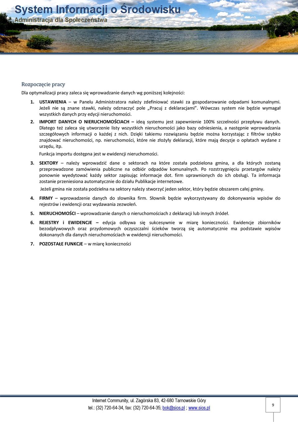 Wówczas system nie będzie wymagał wszystkich danych przy edycji nieruchomości. 2. IMPORT DANYCH O NIERUCHOMOŚCIACH ideą systemu jest zapewnienie 100% szczelności przepływu danych.